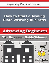 How to Start a Awning Cloth Weaving Business (Beginners Guide)