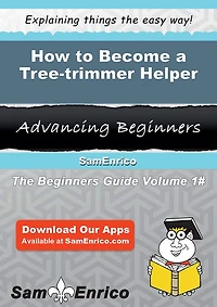 How to Become a Tree-trimmer Helper