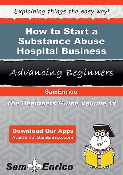 How to Start a Substance Abuse Hospital Business