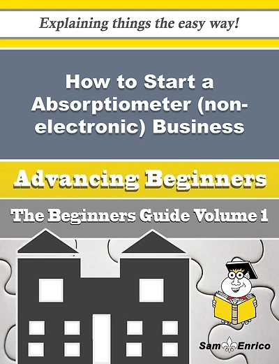 How to Start a Absorptiometer (non-electronic) Business (Beginners Guide)
