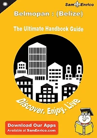 Ultimate Handbook Guide to Belmopan : (Belize) Travel Guide