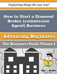 How to Start a Diamond Broker (commission Agent) Business (Beginners Guide)