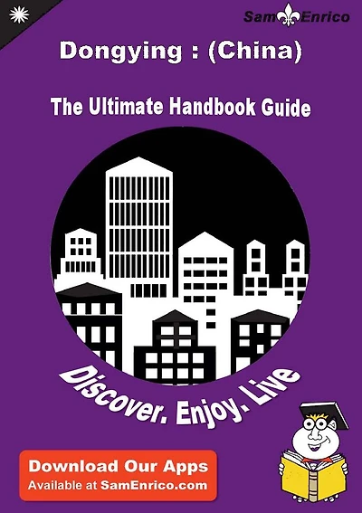Ultimate Handbook Guide to Dongying : (China) Travel Guide
