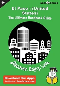 Ultimate Handbook Guide to El Paso : (United States) Travel Guide