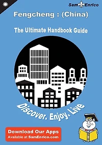 Ultimate Handbook Guide to Fengcheng : (China) Travel Guide