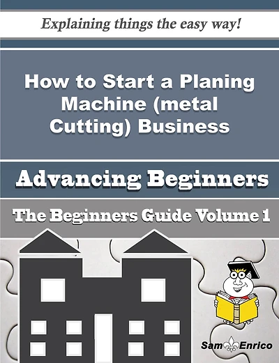 How to Start a Planing Machine (metal Cutting) Business (Beginners Guide)