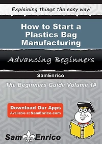 How to Start a Plastics Bag Manufacturing Business