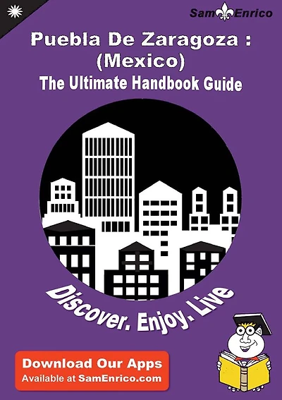Ultimate Handbook Guide to Puebla De Zaragoza : (Mexico) Travel Guide