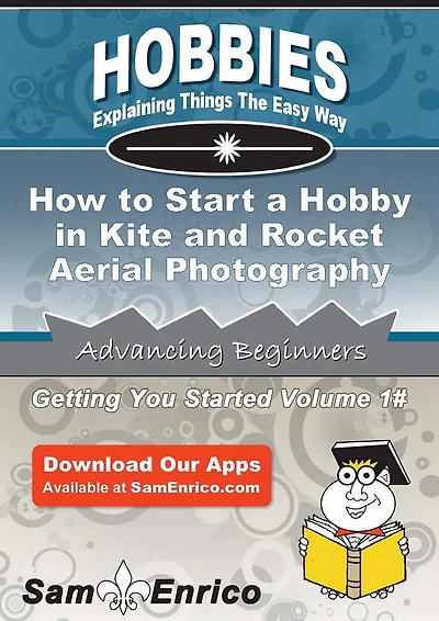 How to Start a Hobby in Kite and Rocket Aerial Photography