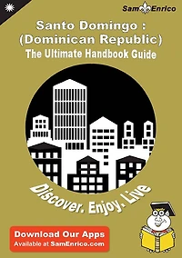 Ultimate Handbook Guide to Santo Domingo : (Dominican Republic) Travel Guide