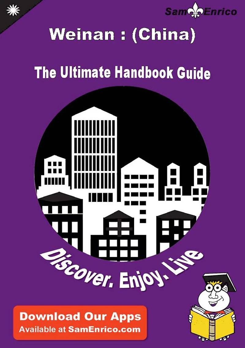 Ultimate Handbook Guide to Weinan : (China) Travel Guide