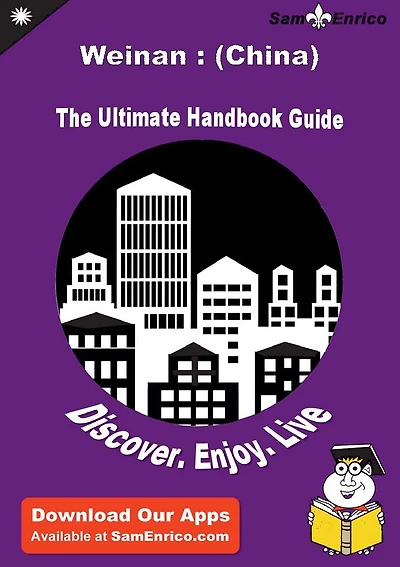 Ultimate Handbook Guide to Weinan : (China) Travel Guide
