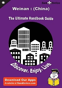 Ultimate Handbook Guide to Weinan : (China) Travel Guide