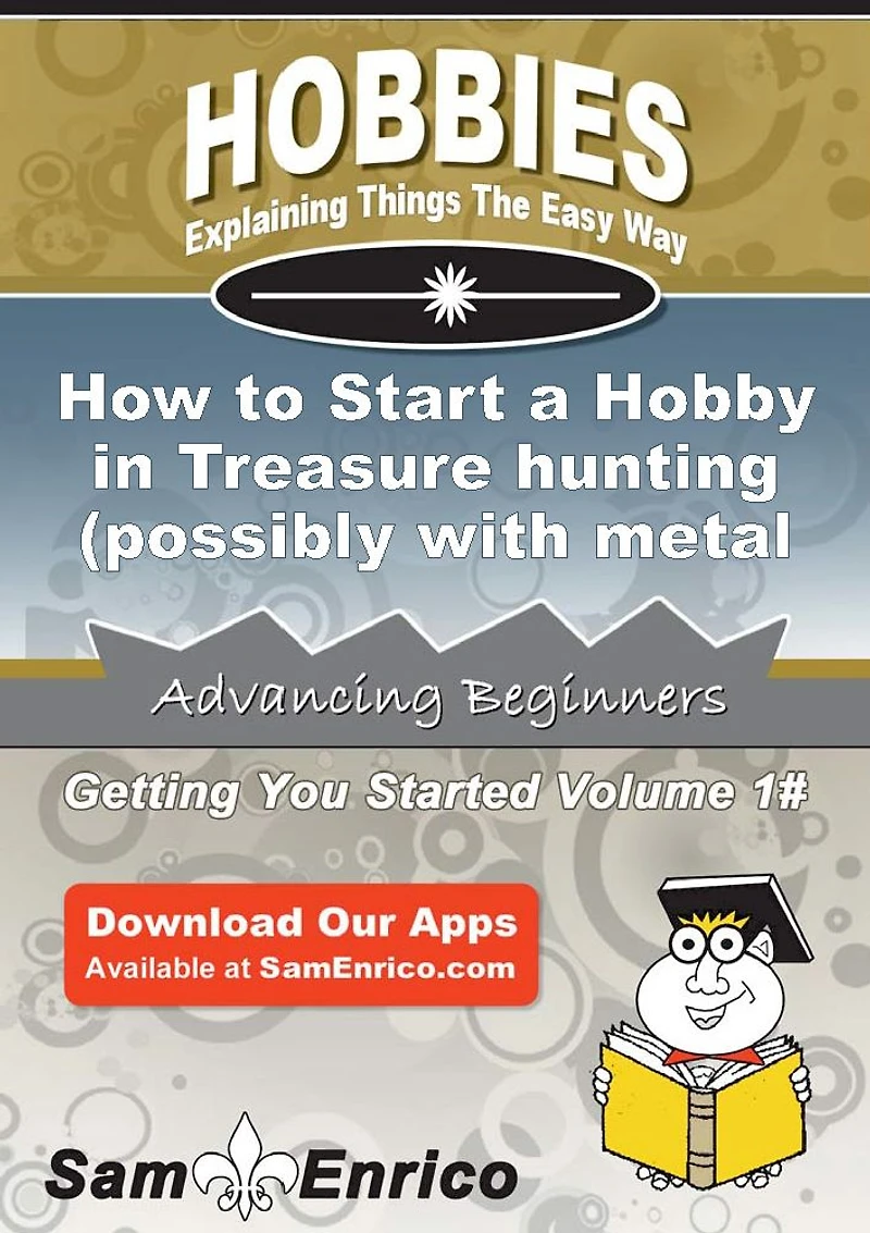 How to Start a Hobby in Treasure hunting (possibly with metal detectors)