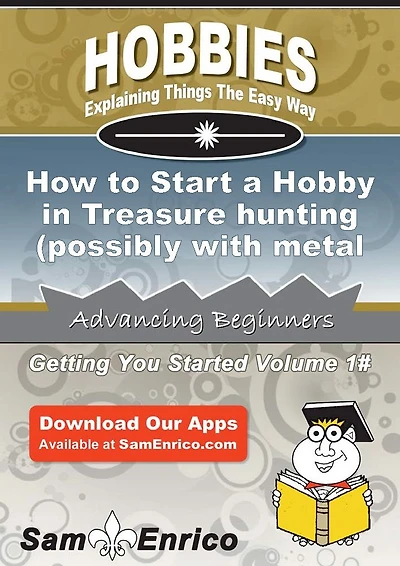 How to Start a Hobby in Treasure hunting (possibly with metal detectors)