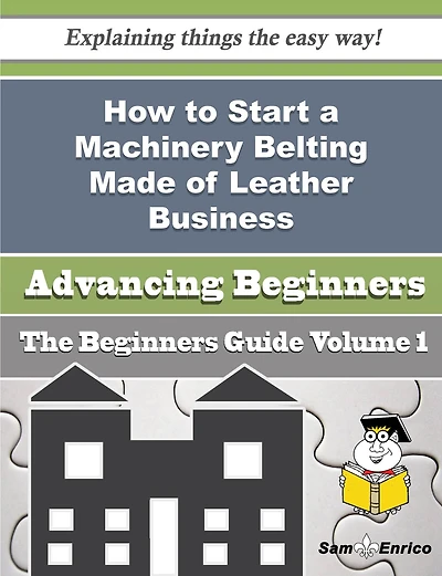 How to Start a Machinery Belting Made of Leather Business (Beginners Guide)