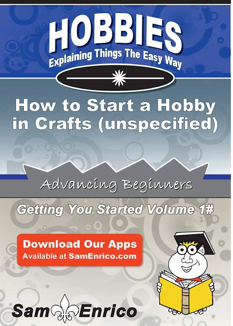 How to Start a Hobby in Crafts (unspecified)