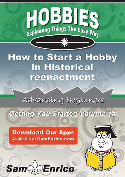 How to Start a Hobby in Historical reenactment