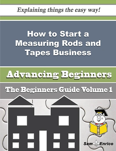 How to Start a Measuring Rods and Tapes Business (Beginners Guide)