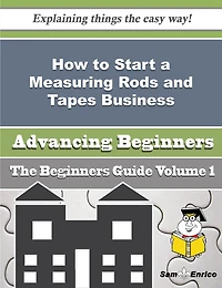 How to Start a Measuring Rods and Tapes Business (Beginners Guide)