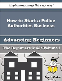 How to Start a Police Authorities Business (Beginners Guide)
