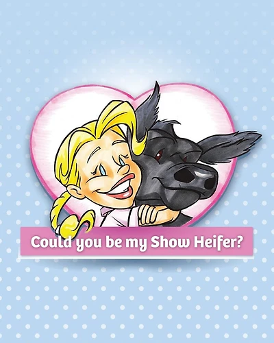 Could You Be My Show Heifer?
