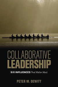 Collaborative Leadership: Six Influences That Matter Most