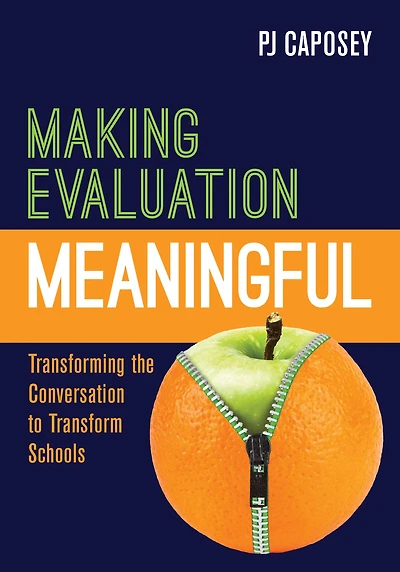 Making Evaluation Meaningful: Transforming the Conversation to Transform Schools