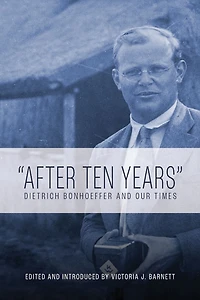 "After Ten Years": Dietrich Bonhoeffer and Our Times