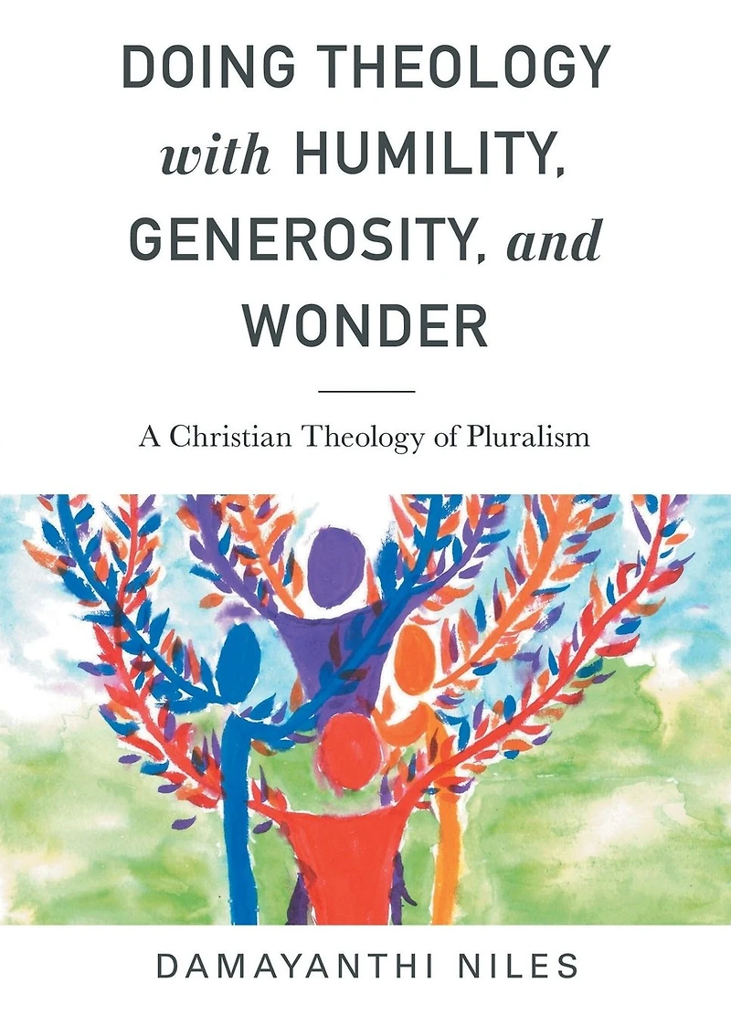 Doing Theology with Humility, Generosity, and Wonder: A Christian of Pluralism