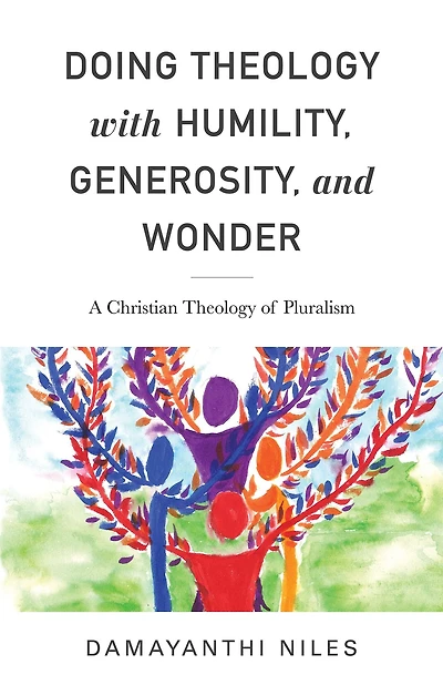 Doing Theology with Humility, Generosity, and Wonder: A Christian of Pluralism