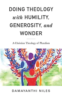 Doing Theology with Humility, Generosity, and Wonder: A Christian of Pluralism