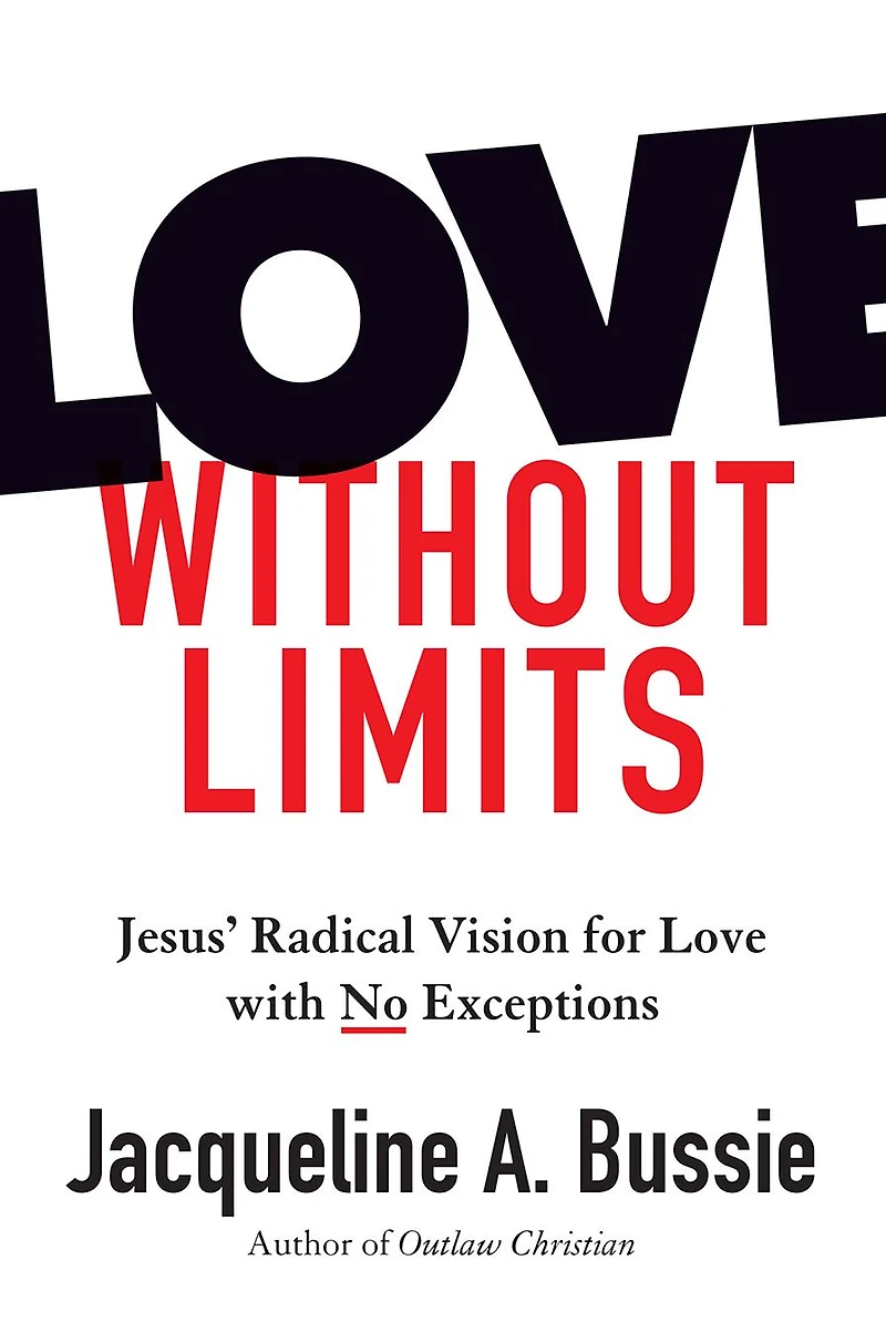 Love Without Limits: Jesus' Radical Vision for with No Exceptions