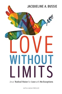 Love Without Limits: Jesus' Radical Vision for with No Exceptions