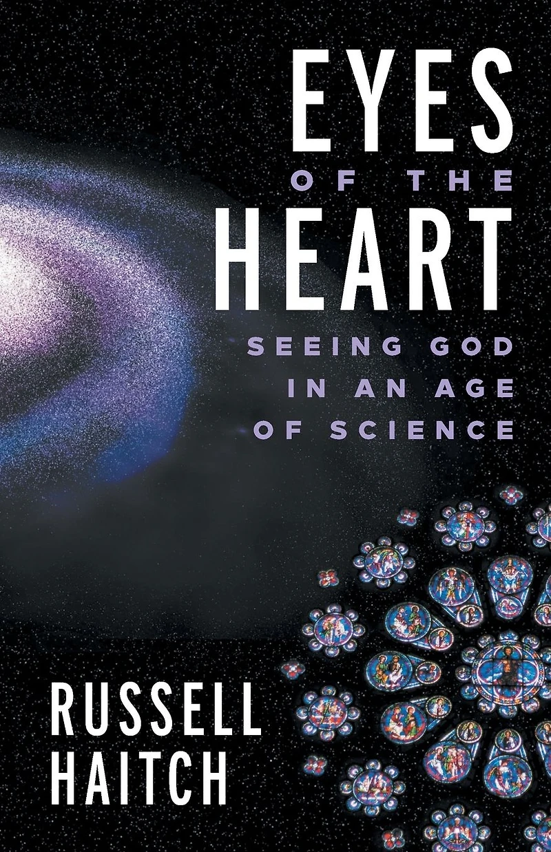 Eyes of the Heart: Seeing God an Age Science