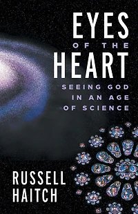 Eyes of the Heart: Seeing God an Age Science