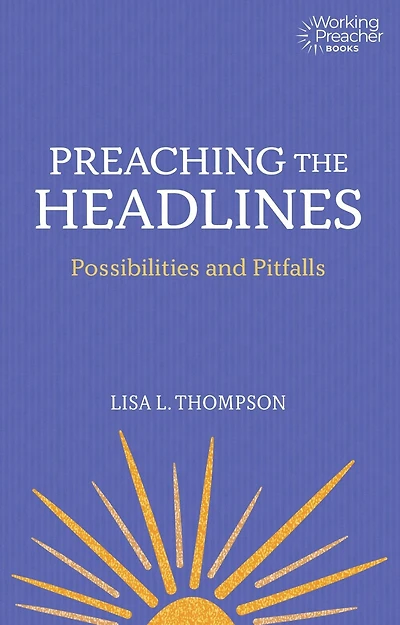 Preaching the Headlines: Possibilities and Pitfalls