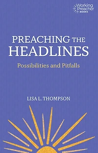 Preaching the Headlines: Possibilities and Pitfalls