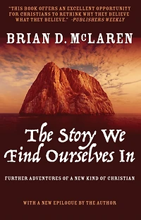 The Story We Find Ourselves In: Further Adventures of a New Kind Christian