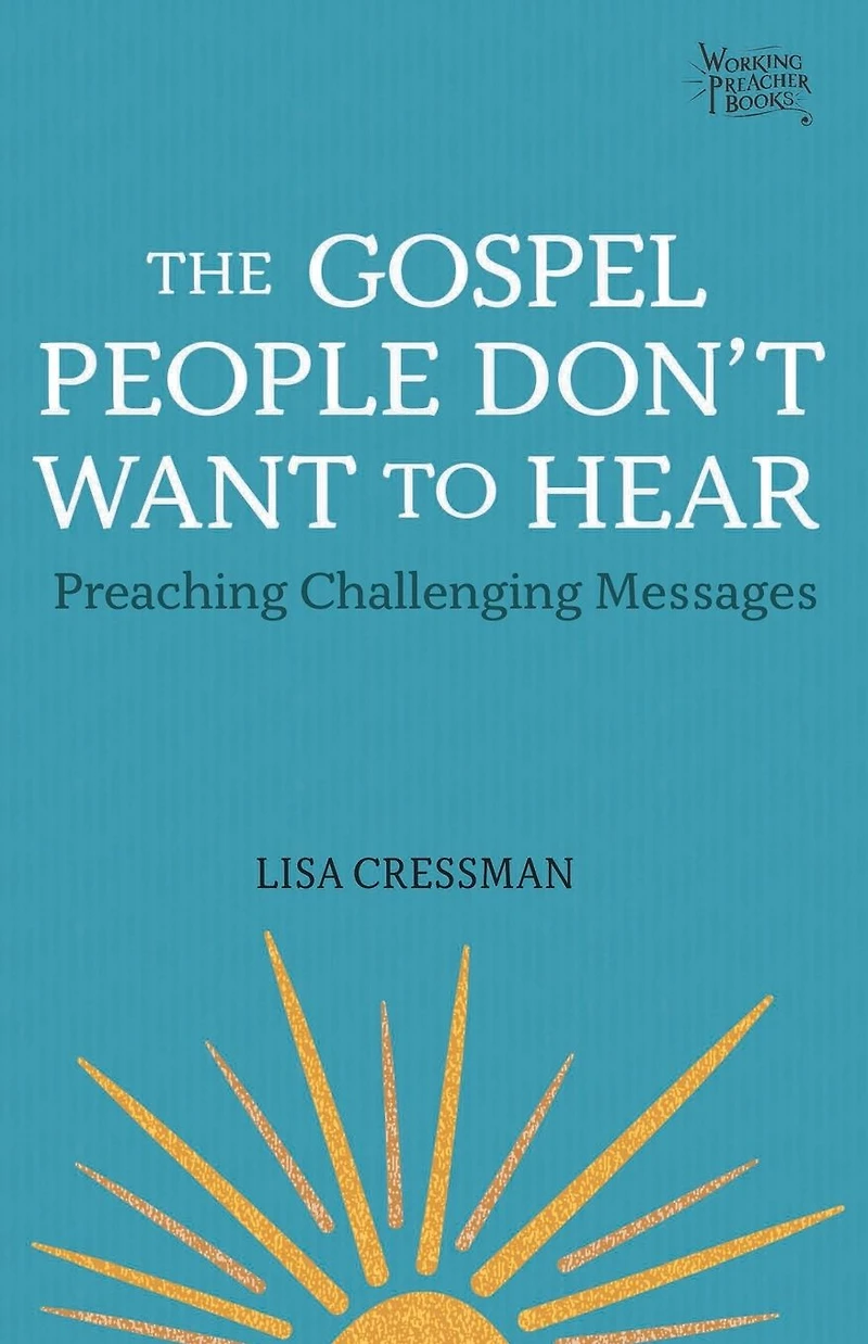 The Gospel People Don't Want to Hear: Preaching Challenging Messages