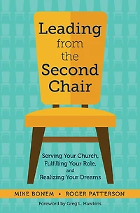Leading from the Second Chair: Serving Your Church, Fulfilling Role, and Realizing Dreams
