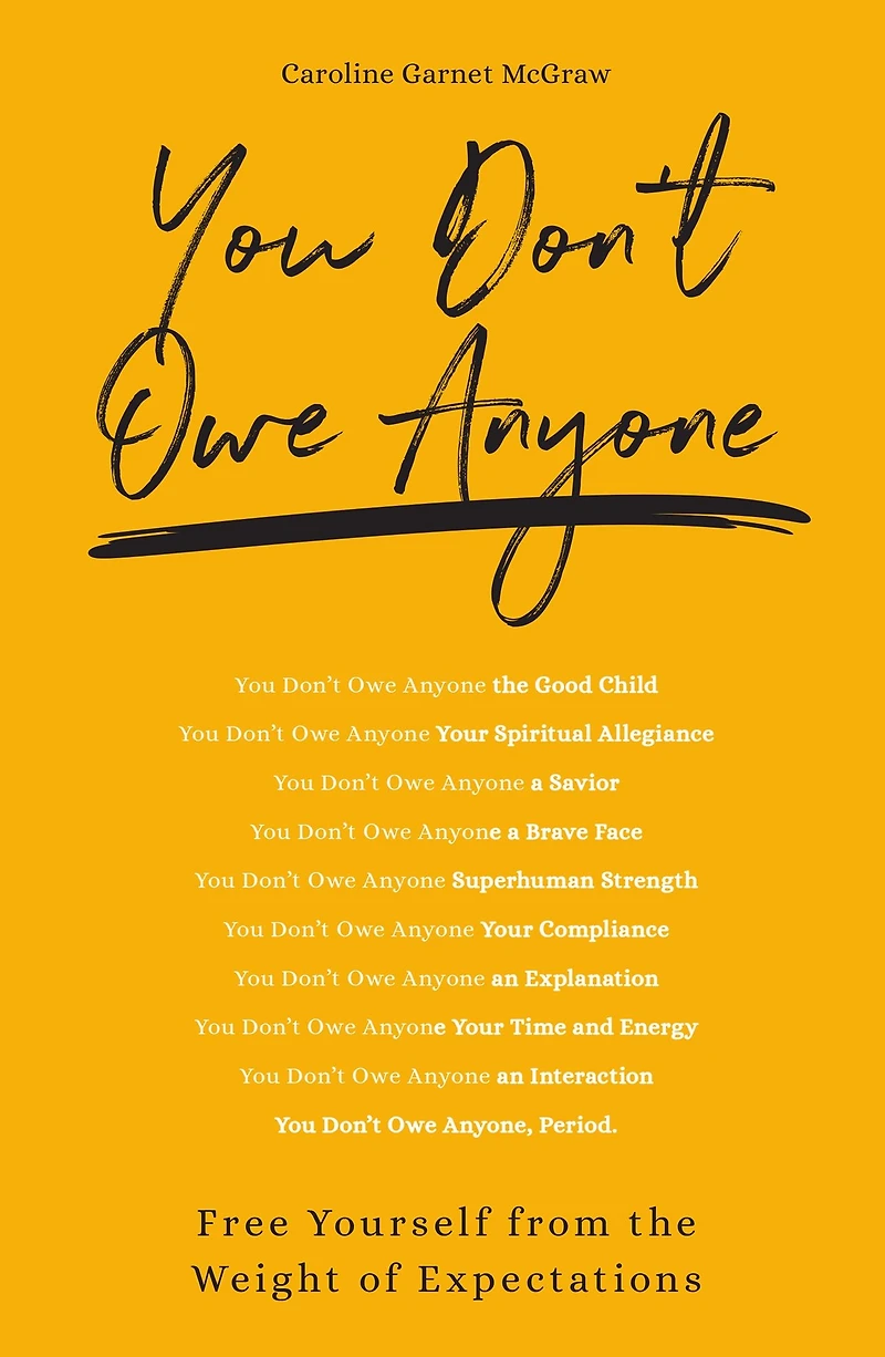 You Don't Owe Anyone: Free Yourself from the Weight of Expectations