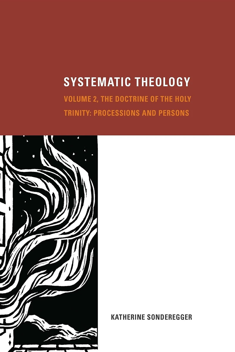 Systematic Theology, Volume 2: the Doctrine of Holy Trinity: Processions and Persons