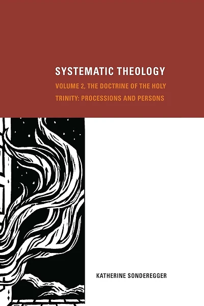 Systematic Theology, Volume 2: the Doctrine of Holy Trinity: Processions and Persons