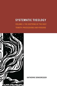 Systematic Theology, Volume 2: the Doctrine of Holy Trinity: Processions and Persons