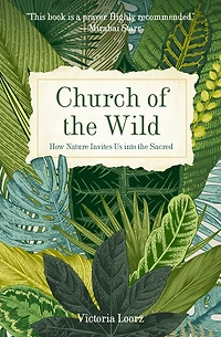 Church of the Wild: How Nature Invites Us into Sacred