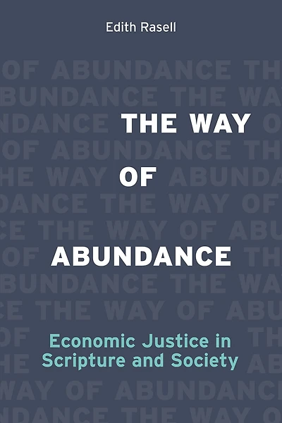 The Way of Abundance: Economic Justice Scripture and Society