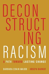 Deconstructing Racism: A Path toward Lasting Change