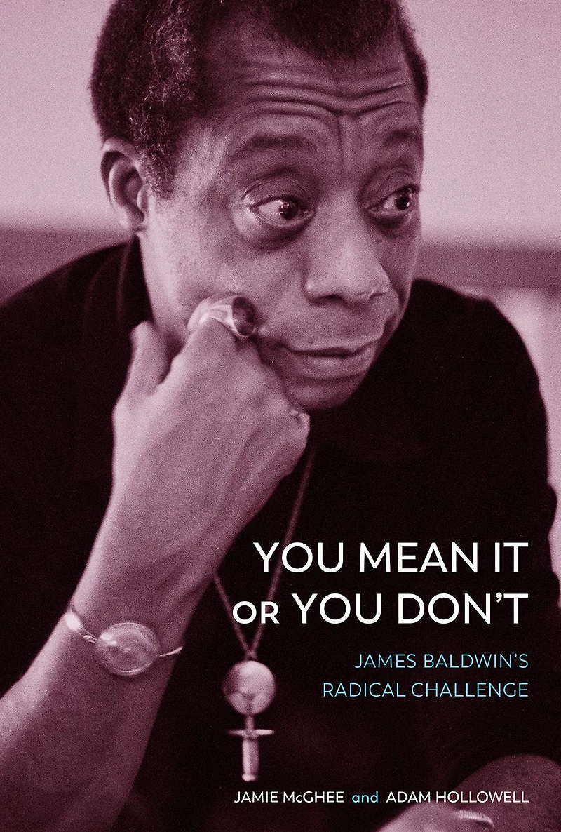 You Mean It or Don't: James Baldwin's Radical Challenge