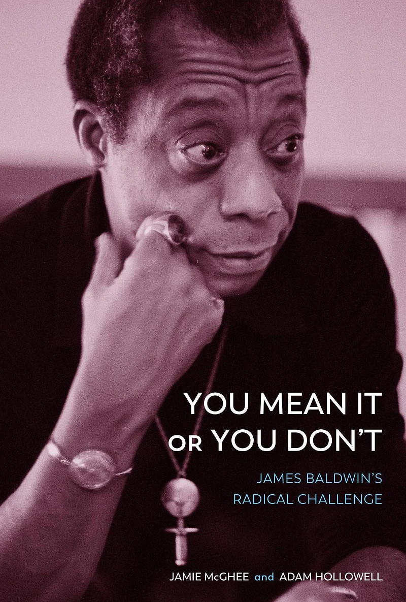 You Mean It or Don't: James Baldwin's Radical Challenge